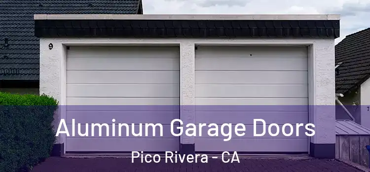  Aluminum Garage Doors Pico Rivera - CA