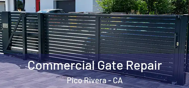 Commercial Gate Repair Pico Rivera - CA