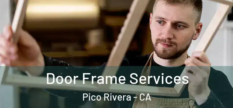 Door Frame Services Pico Rivera - CA