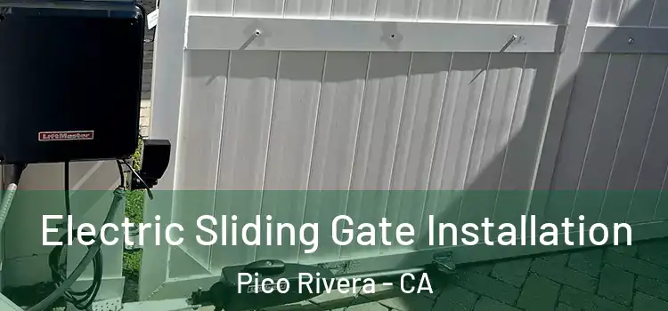 Electric Sliding Gate Installation Pico Rivera - CA