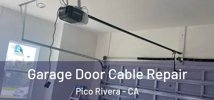  Garage Door Cable Repair Pico Rivera - CA