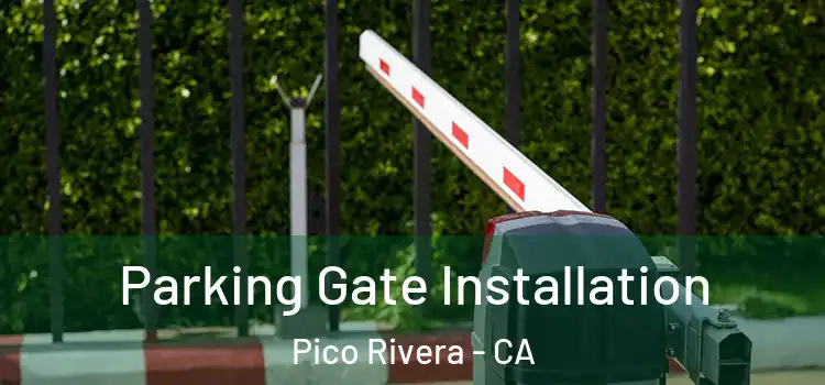Parking Gate Installation Pico Rivera - CA