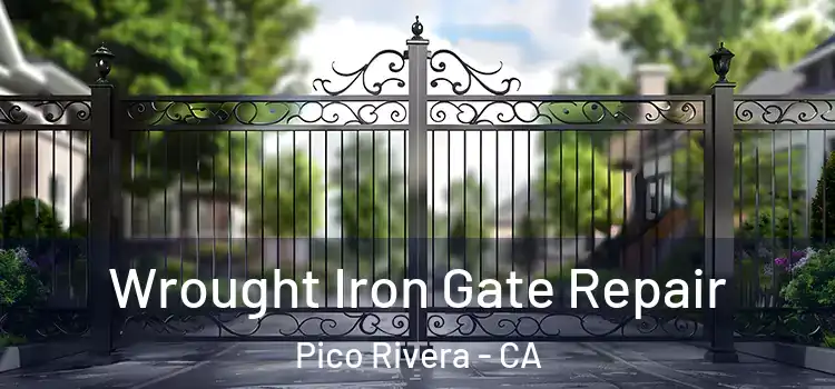 Wrought Iron Gate Repair Pico Rivera - CA